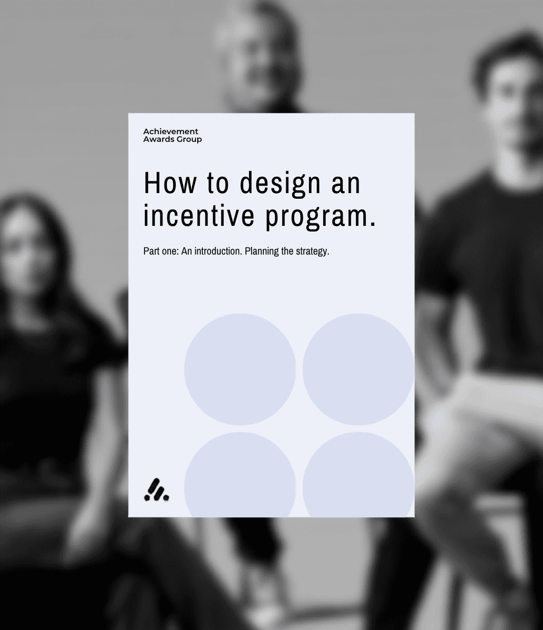 How to design an incentive program. Part 1: Planning the strategy.
